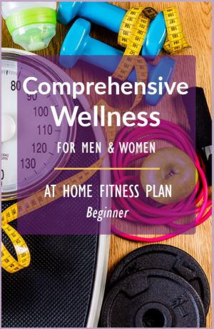 Comprehensive Wellness - 8 Week Plan for Men & Women - beginners workout and fitness plan