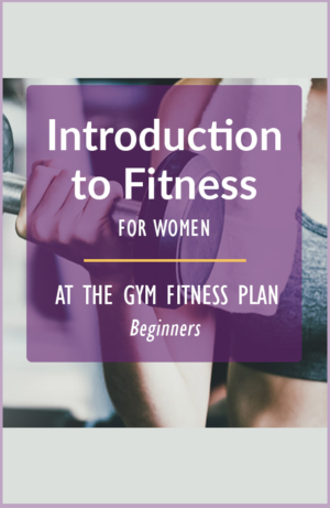 Introduction to Fitness for Women - 6 Week Plan