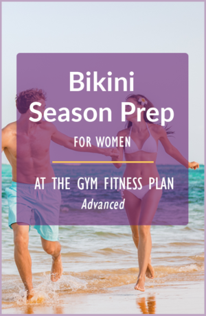 Bikini prep workout routine for women get in shape for summer