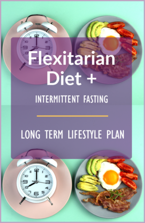 Flexitarian Diet with Intermittent Fasting