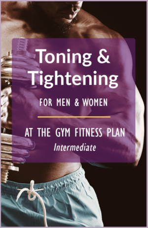 Toning and tightening at the Gym fitness plan intermediate level Wellgevita Fitness Plan